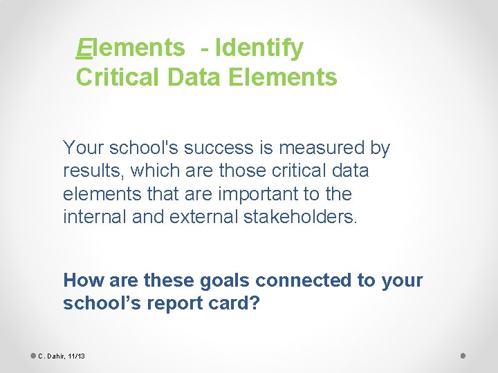 Elements - Identify Critical Data Elements Your school's success is measured by results, which