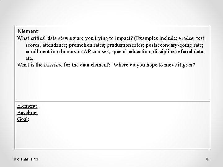 Element What critical data element are you trying to impact? (Examples include: grades; test