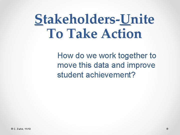 Stakeholders-Unite To Take Action How do we work together to move this data and