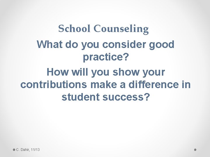 School Counseling What do you consider good practice? How will you show your contributions
