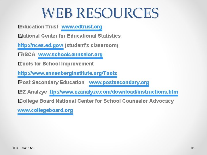 WEB RESOURCES � Education Trust www. edtrust. org � National Center for Educational Statistics