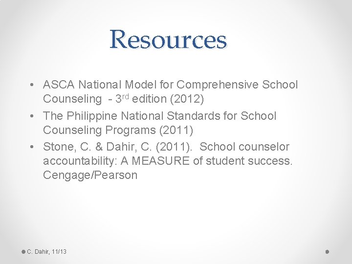 Resources • ASCA National Model for Comprehensive School Counseling - 3 rd edition (2012)