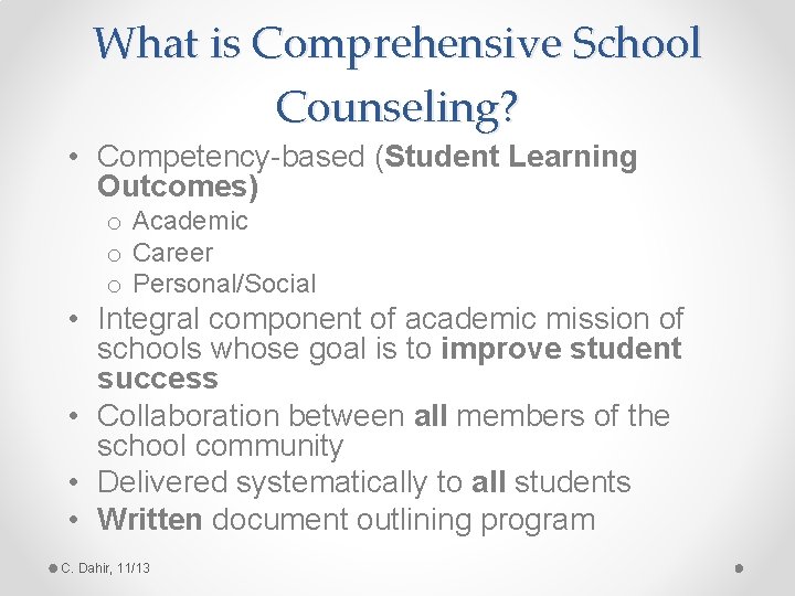 What is Comprehensive School Counseling? • Competency-based (Student Learning Outcomes) o Academic o Career