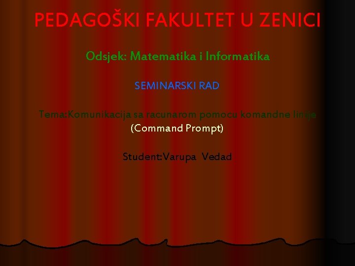 PEDAGOŠKI FAKULTET U ZENICI Odsjek: Matematika i Informatika SEMINARSKI RAD Tema: Komunikacija sa racunarom