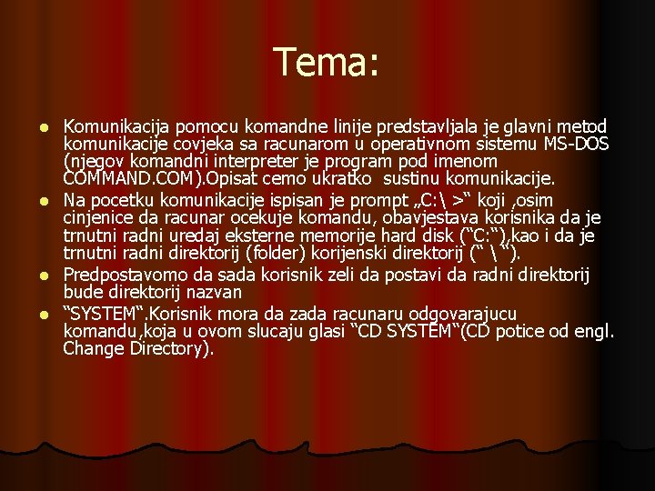 Tema: l l Komunikacija pomocu komandne linije predstavljala je glavni metod komunikacije covjeka sa