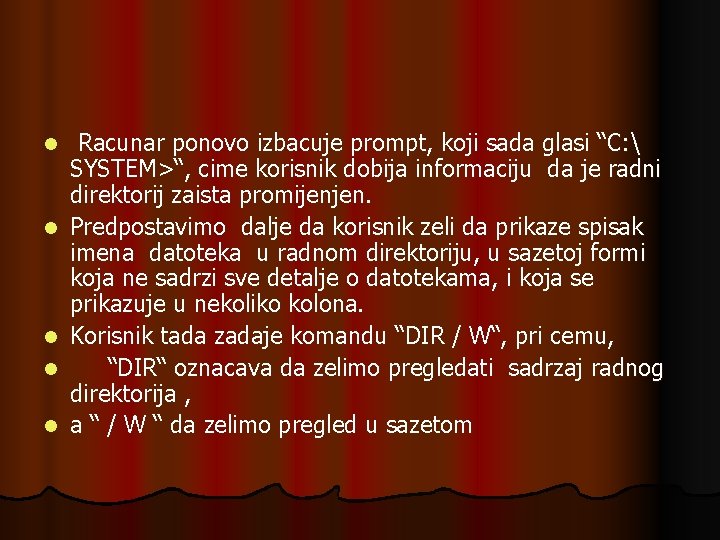 l l l Racunar ponovo izbacuje prompt, koji sada glasi “C:  SYSTEM>“, cime