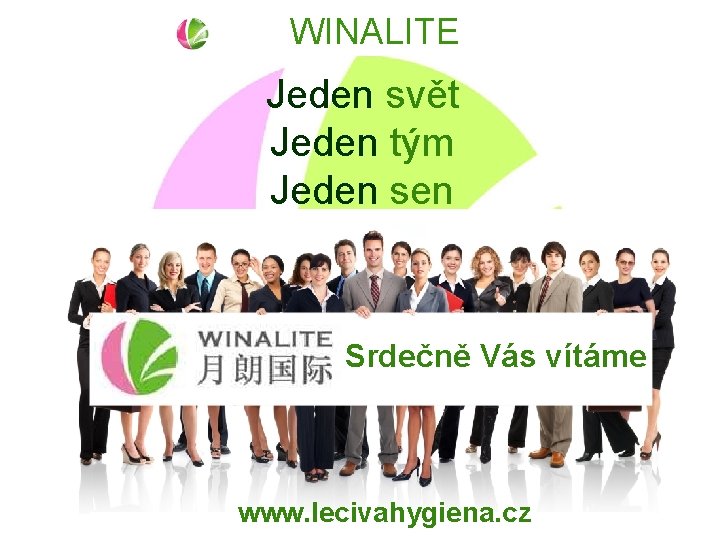 WINALITE Jeden svět Jeden tým Jeden sen Srdečně Vás vítáme www. lecivahygiena. cz 