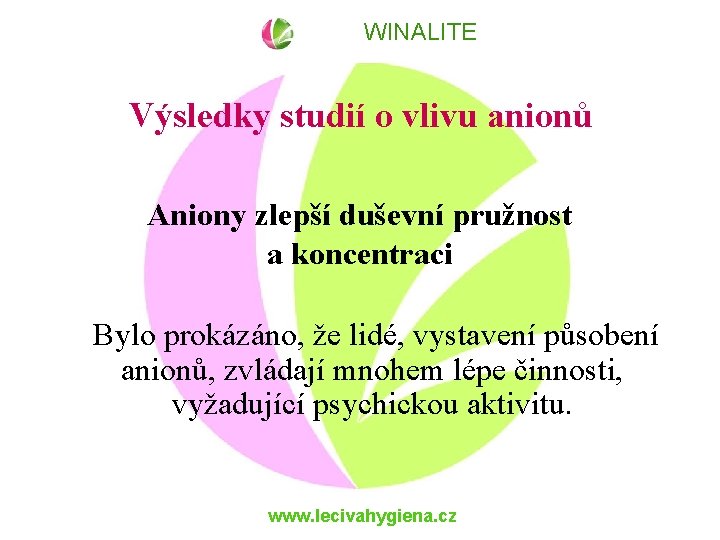 WINALITE Výsledky studií o vlivu anionů Aniony zlepší duševní pružnost a koncentraci Bylo prokázáno,