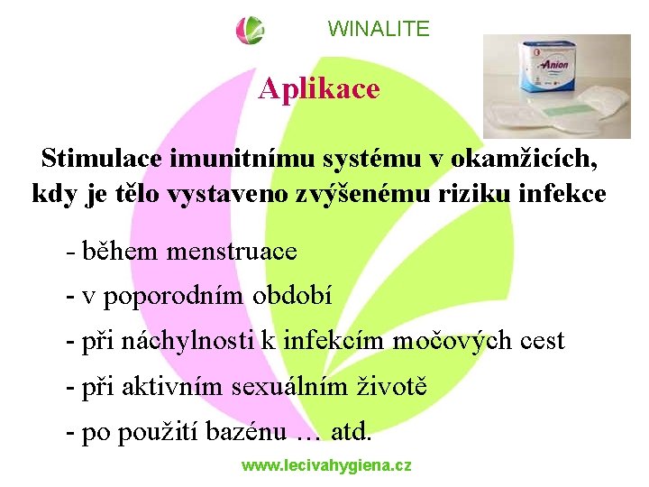 WINALITE Aplikace Stimulace imunitnímu systému v okamžicích, kdy je tělo vystaveno zvýšenému riziku infekce