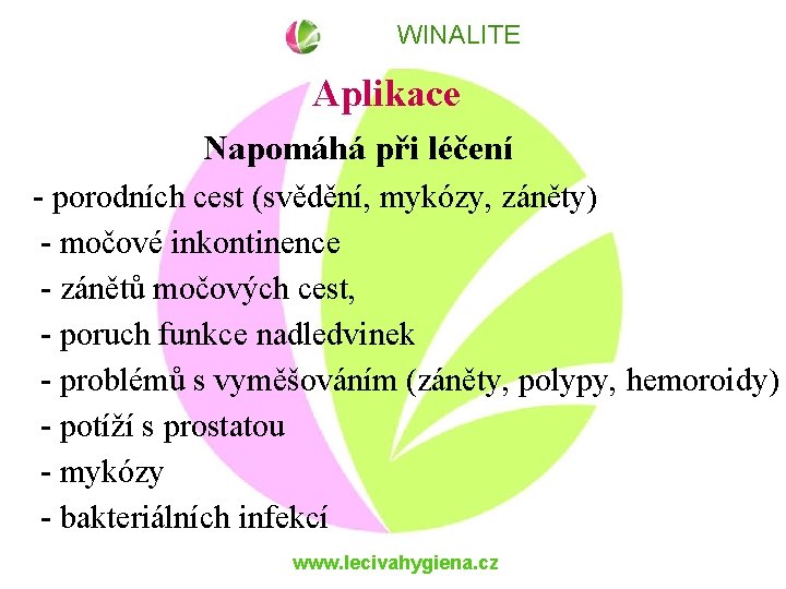 WINALITE Aplikace Napomáhá při léčení - porodních cest (svědění, mykózy, záněty) - močové inkontinence