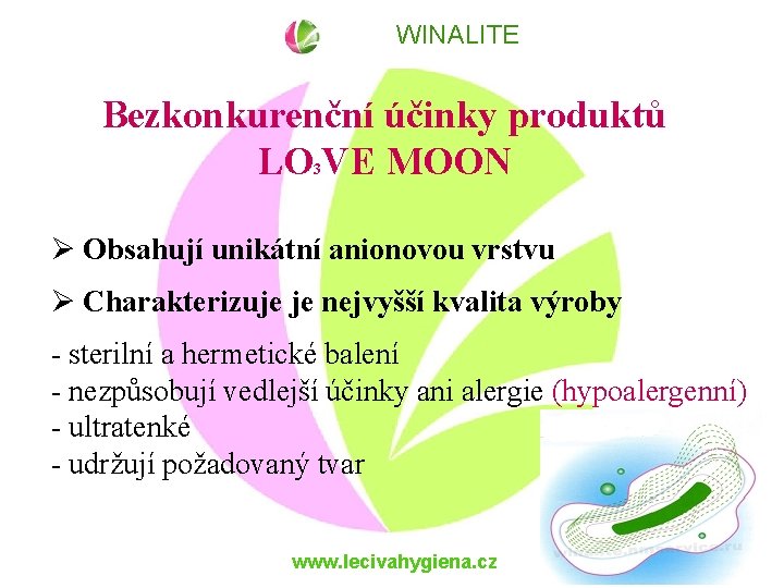 WINALITE Bezkonkurenční účinky produktů LO VE MOON 3 Obsahují unikátní anionovou vrstvu Charakterizuje je