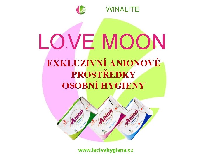 WINALITE LO VE MOON 3 EXKLUZIVNÍ ANIONOVÉ PROSTŘEDKY OSOBNÍ HYGIENY www. lecivahygiena. cz 