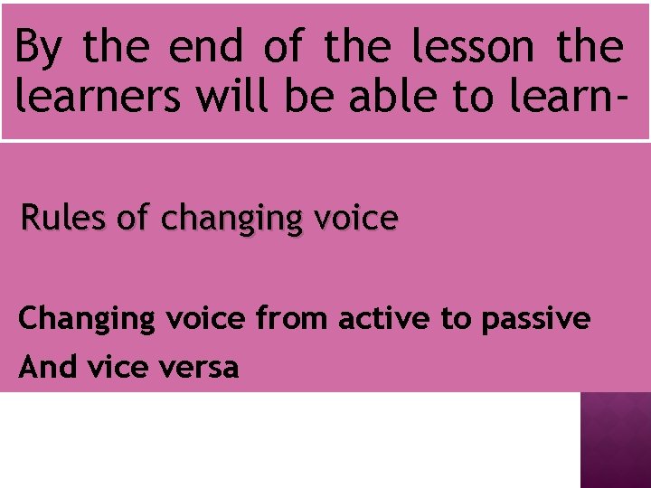 By the end of the lesson the learners will be able to learn. Rules