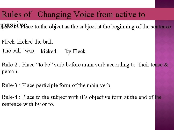 Rules of Changing Voice from active to passive Rule-1 : Place to the object