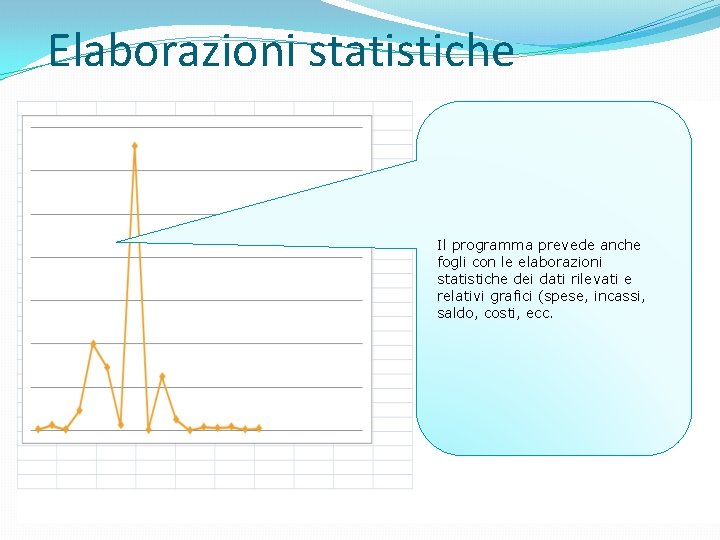 Elaborazioni statistiche Il programma prevede anche fogli con le elaborazioni statistiche dei dati rilevati