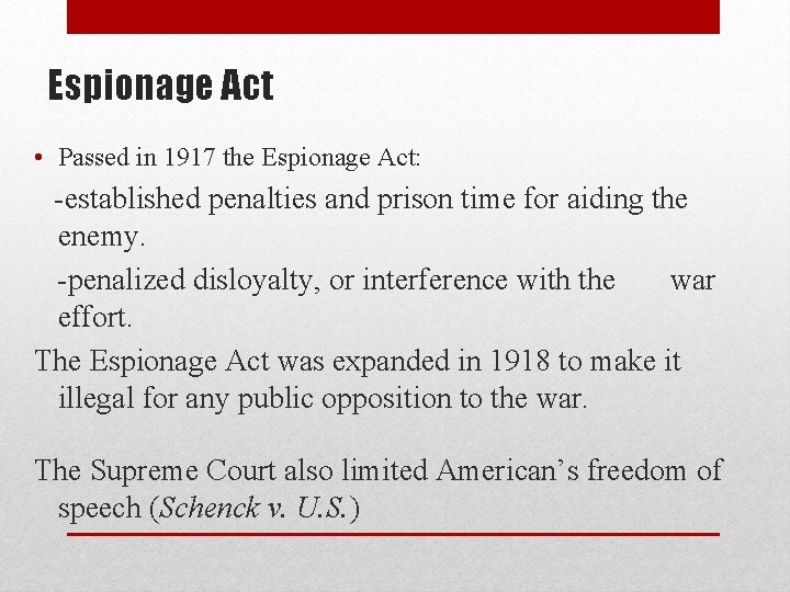 Espionage Act • Passed in 1917 the Espionage Act: -established penalties and prison time