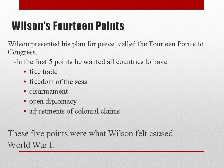 Wilson’s Fourteen Points Wilson presented his plan for peace, called the Fourteen Points to