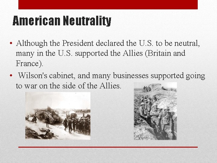 American Neutrality • Although the President declared the U. S. to be neutral, many