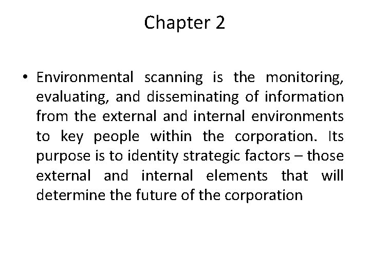 Chapter 2 • Environmental scanning is the monitoring, evaluating, and disseminating of information from