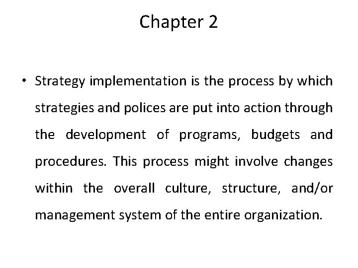 Chapter 2 • Strategy implementation is the process by which strategies and polices are