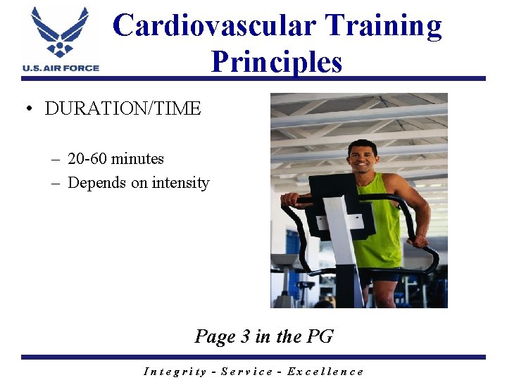 Cardiovascular Training Principles • DURATION/TIME – 20 -60 minutes – Depends on intensity Page