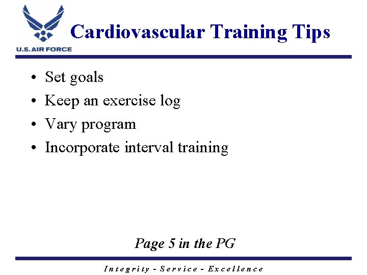 Cardiovascular Training Tips • • Set goals Keep an exercise log Vary program Incorporate
