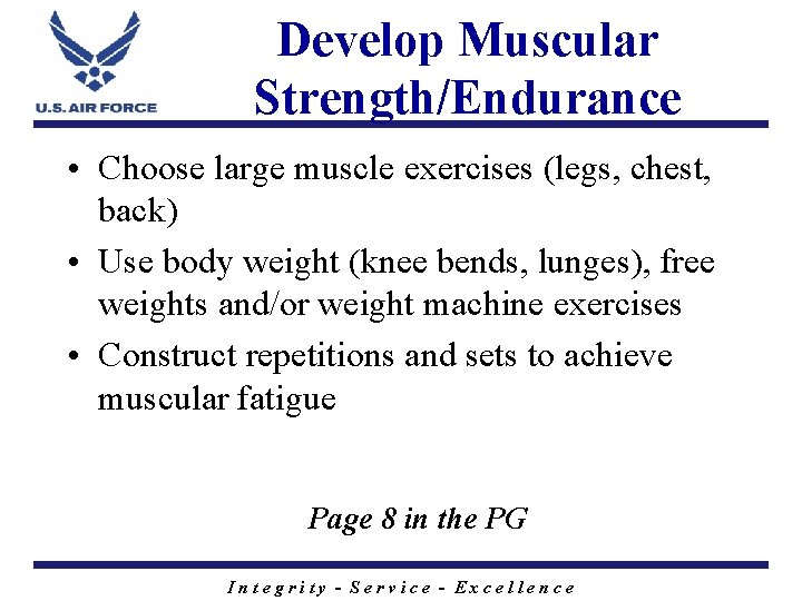 Develop Muscular Strength/Endurance • Choose large muscle exercises (legs, chest, back) • Use body