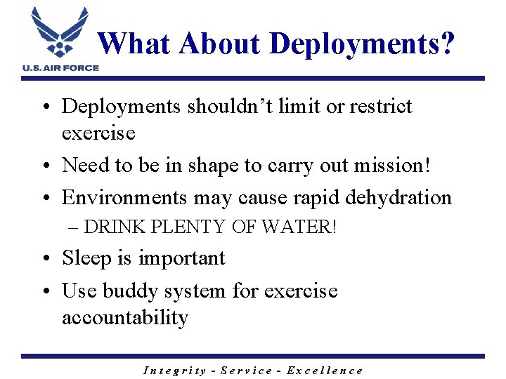 What About Deployments? • Deployments shouldn’t limit or restrict exercise • Need to be