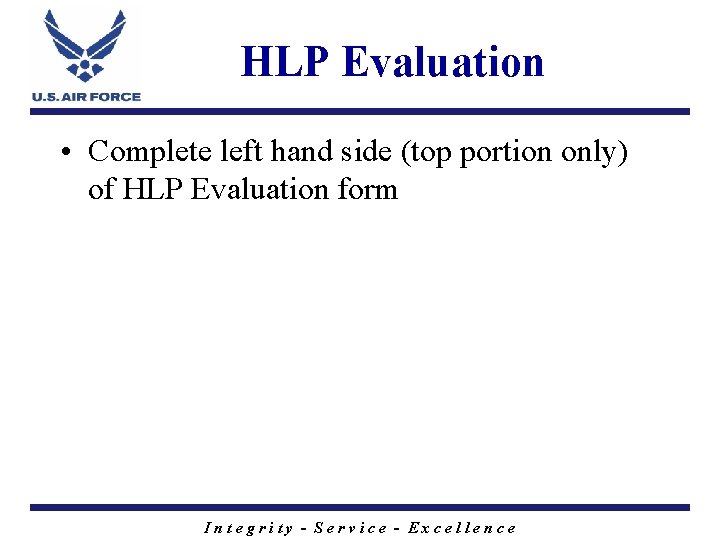 HLP Evaluation • Complete left hand side (top portion only) of HLP Evaluation form