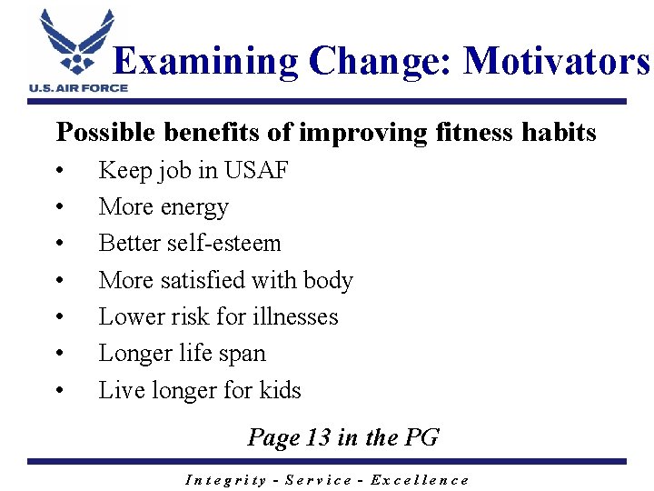 Examining Change: Motivators Possible benefits of improving fitness habits • • Keep job in