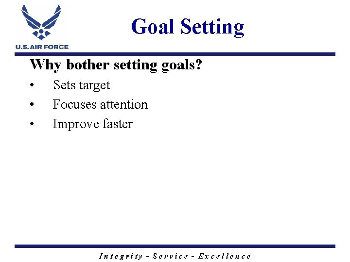 Goal Setting Why bother setting goals? • • • Sets target Focuses attention Improve