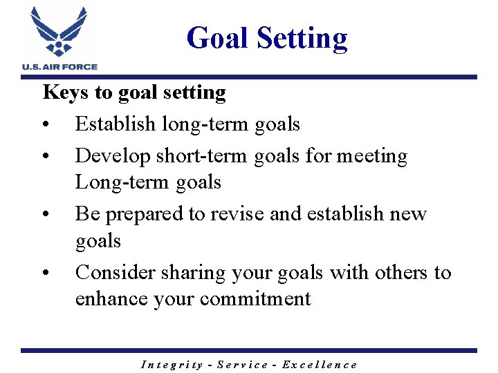 Goal Setting Keys to goal setting • Establish long-term goals • Develop short-term goals