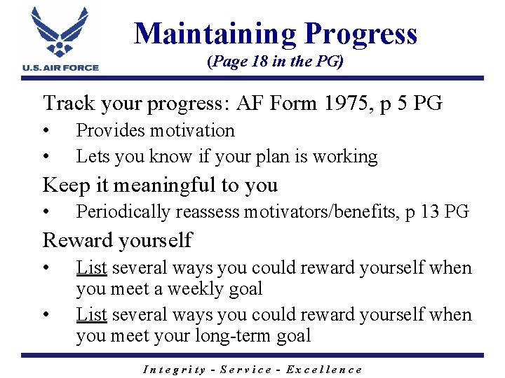 Maintaining Progress (Page 18 in the PG) Track your progress: AF Form 1975, p