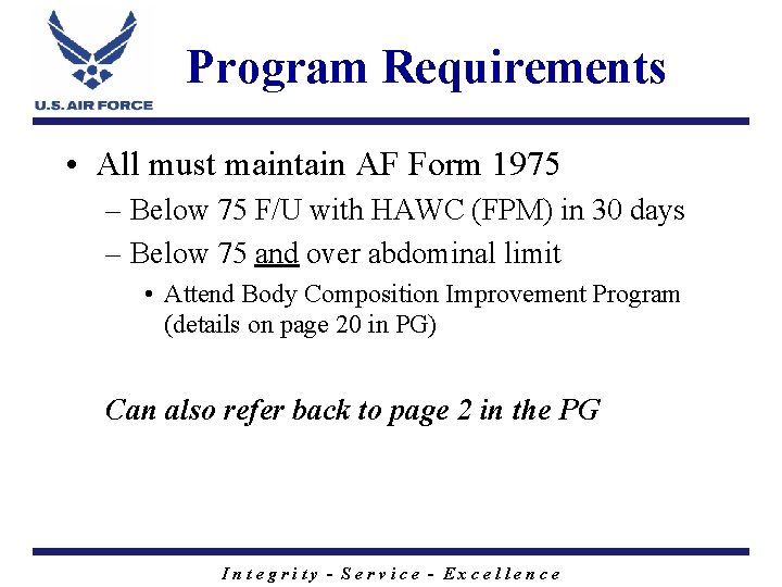 Program Requirements • All must maintain AF Form 1975 – Below 75 F/U with