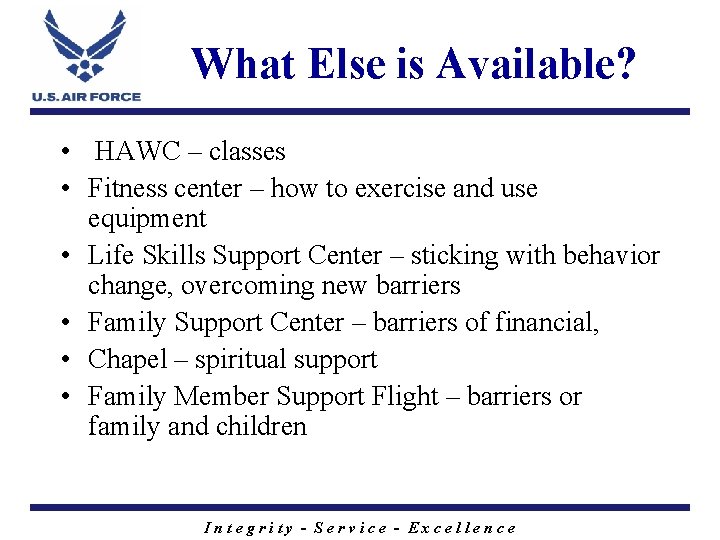 What Else is Available? • HAWC – classes • Fitness center – how to