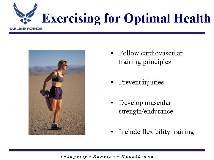 Exercising for Optimal Health • Follow cardiovascular training principles • Prevent injuries • Develop