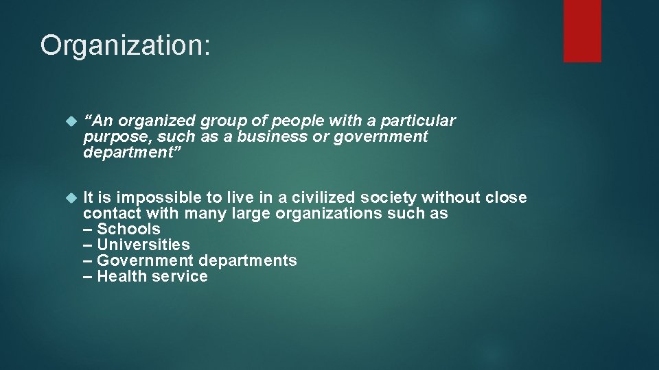 Organization: “An organized group of people with a particular purpose, such as a business