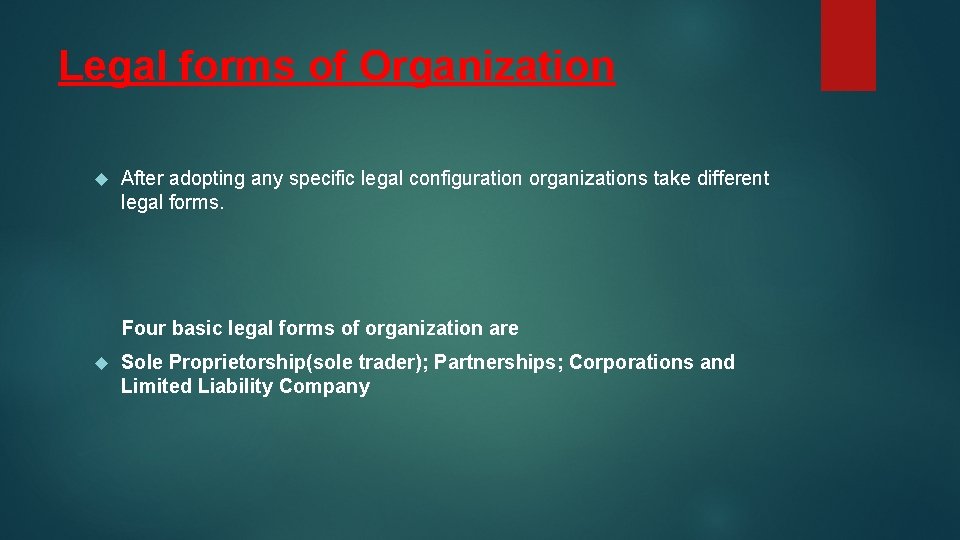 Legal forms of Organization After adopting any specific legal configuration organizations take different legal
