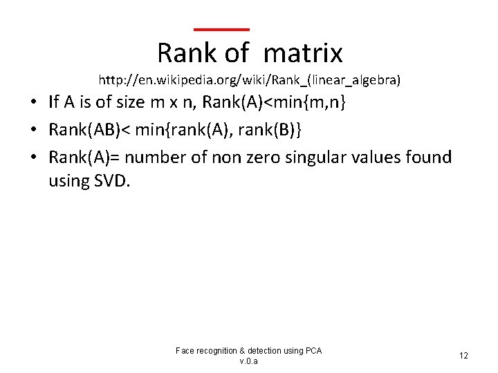 Rank of matrix http: //en. wikipedia. org/wiki/Rank_(linear_algebra) • If A is of size m