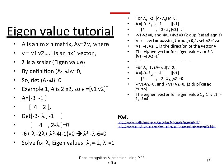 Eigen value tutorial • • • • • For 1=-2, (A- 1 I)v=0, A=[-3