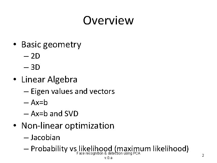 Overview • Basic geometry – 2 D – 3 D • Linear Algebra –
