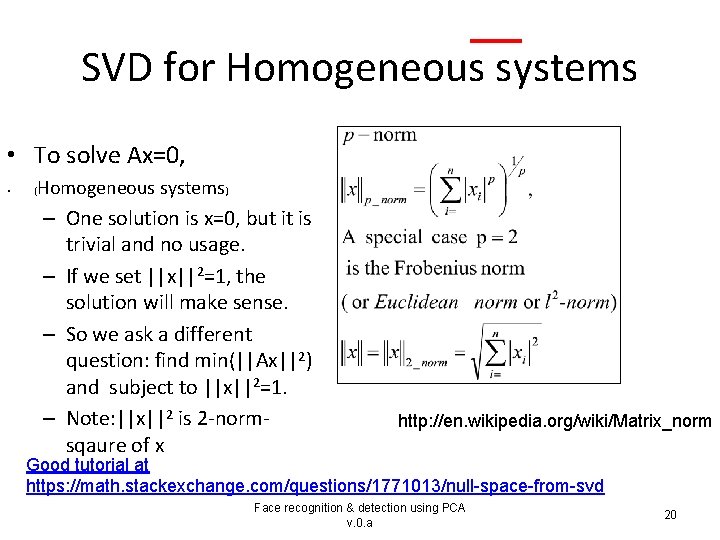 SVD for Homogeneous systems • To solve Ax=0, • Homogeneous systems) ( – One