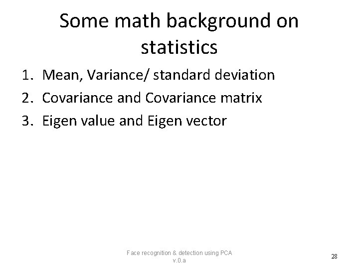 Some math background on statistics 1. Mean, Variance/ standard deviation 2. Covariance and Covariance