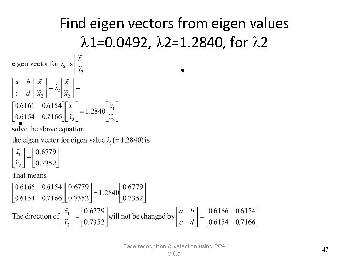 Find eigen vectors from eigen values 1=0. 0492, 2=1. 2840, for 2 • •