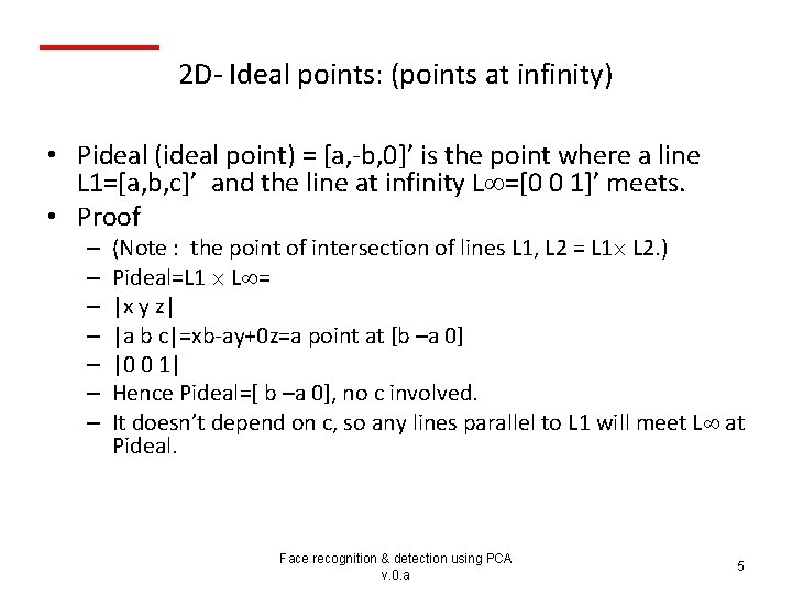 2 D- Ideal points: (points at infinity) • Pideal (ideal point) = [a, -b,