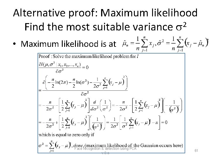 Alternative proof: Maximum likelihood Find the most suitable variance 2 • Maximum likelihood is