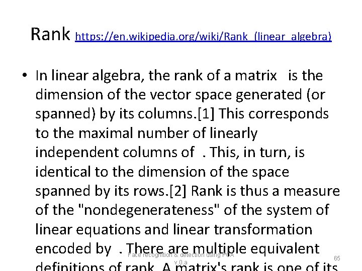 Rank https: //en. wikipedia. org/wiki/Rank_(linear_algebra) • In linear algebra, the rank of a matrix