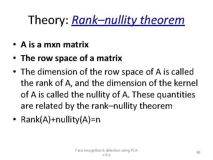 Theory: Rank–nullity theorem • A is a mxn matrix • The row space of