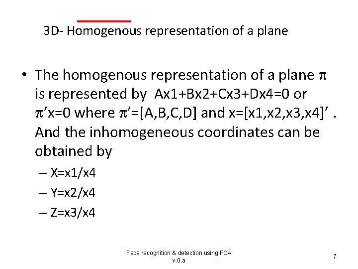 3 D- Homogenous representation of a plane • The homogenous representation of a plane