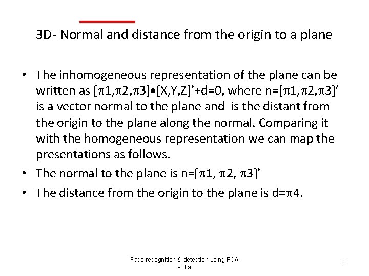 3 D- Normal and distance from the origin to a plane • The inhomogeneous